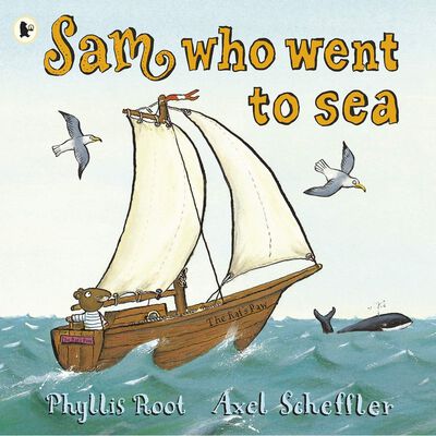 Sam Who Went to Sea By Phyllis Root |The Works