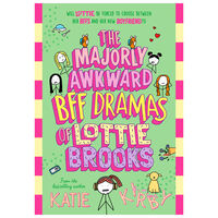 The Majorly Awkward BFF Dramas of Lottie Books: Book 6