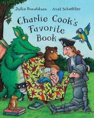 Charlie Cooks Favorite Book - Julia Donaldson