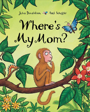 Where's My Mom - Julia Donaldson