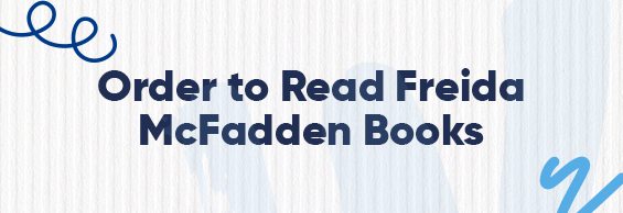 What Order to Read Freida McFadden Books