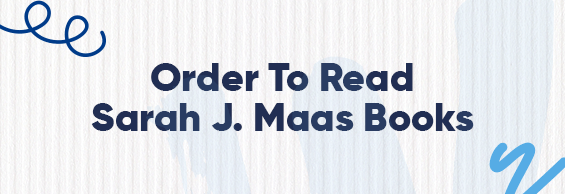 What Order to Read Sarah J.Maas Books