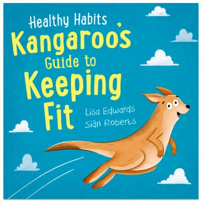 Healthy Habits: Kangaroo's Guide to Keeping Fit