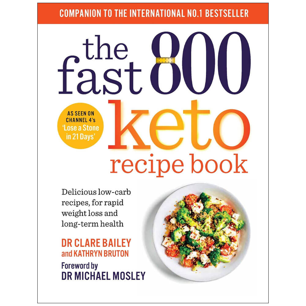 The Fast 800 Keto Recipe Book by Dr Clare Bailey, Kathryn Bruton and Dr Michael Mosley - Diet Books (Paperback)