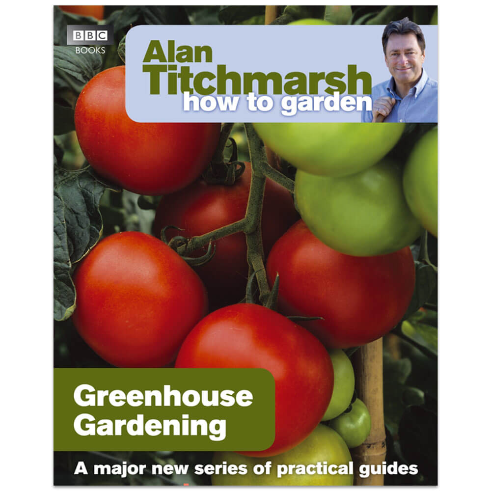 Alan Titchmarsh How to Garden: Greenhouse Gardening by Alan Titchmarsh - BBC Books (Paperback)