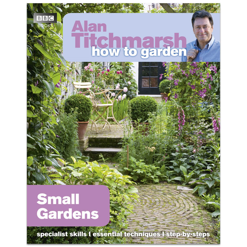 Alan Titchmarsh How to Garden: Small Gardens by BBC Books - Alan Titchmarsh (Paperback)